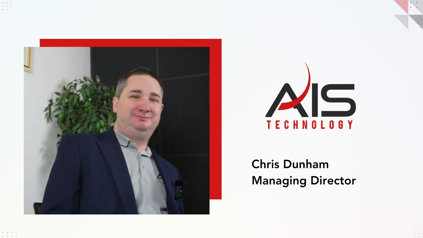 Man in a blazer smiles beside a plant, text reads "Chris Dunham Managing Director." AIS Technology logo on the right, white background.